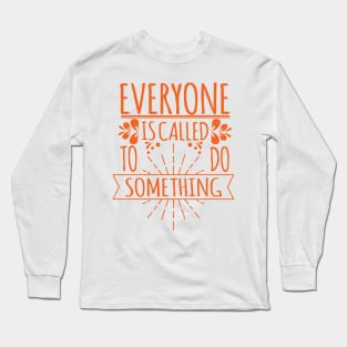 'Everyone Is Called To Do Something' Family Love Shirt Long Sleeve T-Shirt